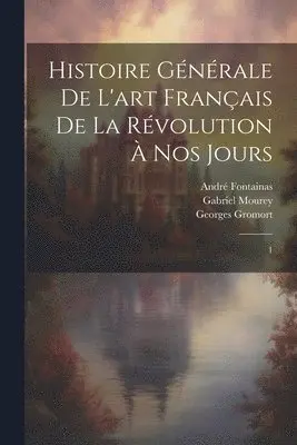 Histoire générale de l'art français de la Révolution à nos jours