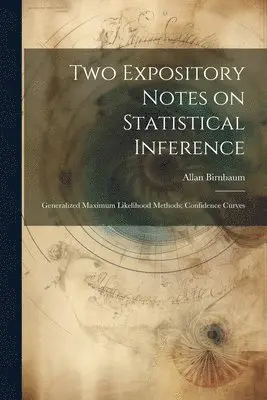 Allan Birnbaum - Two Expository Notes on Statistical Inference, Häftad. Tillgänglighet: Lägg i varukorg