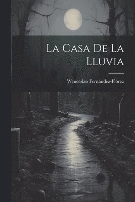 Wenceslao Fernández-Flórez - casa de la lluvia, Häftad