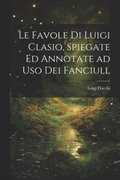 favole di Luigi Clasio, spiegate ed annotate ad uso dei fanciull