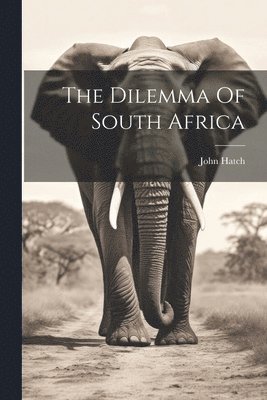 John Hatch - Dilemma Of South Africa, Häftad