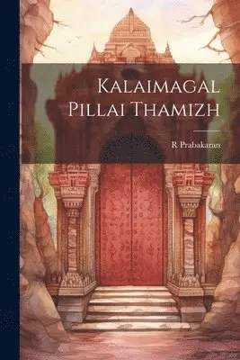 R Prabakaran - Kalaimagal Pillai Thamizh, Häftad. Tillgänglighet: Lägg i varukorg
