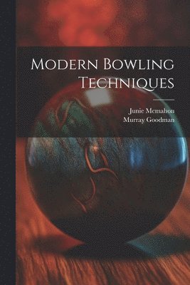 Junie McMahon, Murray Goodman - Modern Bowling Techniques, Häftad