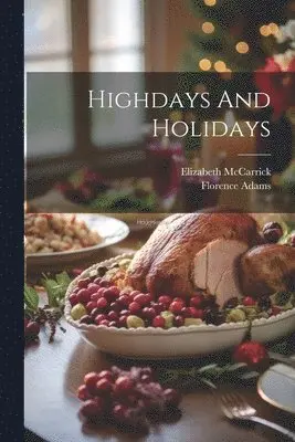 Florence Adams, Elizabeth McCarrick - Highdays And Holidays, Häftad. Tillgänglighet: Lägg i varukorg