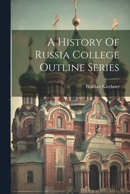 Walther Kirchner - History Of Russia College Outline Series, Häftad. Tillgänglighet: Lägg i varukorg