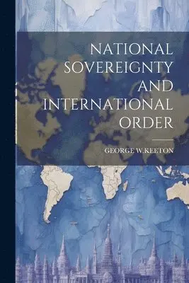George W Keeton - National Sovereignty and International Order, Häftad. Tillgänglighet: Lägg i varukorg