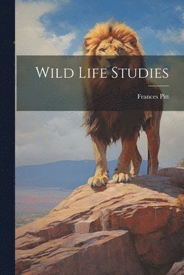 Frances Pitt - Wild Life Studies, Häftad. Tillgänglighet: Lägg i varukorg
