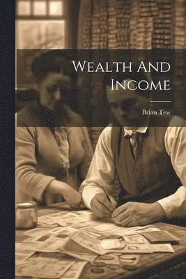 Brian Tew - Wealth And Income, Häftad. Tillgänglighet: Lägg i varukorg