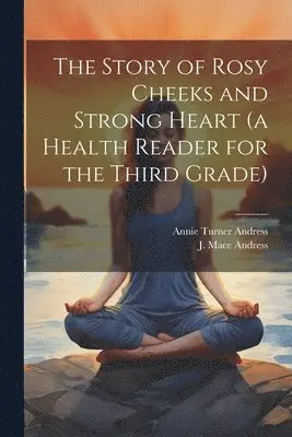Story of Rosy Cheeks and Strong Heart (a Health Reader for the Third Grade)