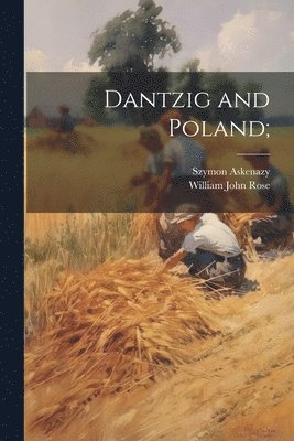Szymon Askenazy, William John Rose - Dantzig and Poland;, Häftad. Tillgänglighet: Lägg i varukorg
