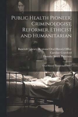 Joel Fort, Caroline Crawford - Public Health Pioneer, Criminologist, Reformer, Ethicist and Humanitarian, Häftad. Tillgänglighet: Lägg i varukorg