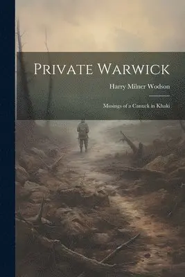 Harry Milner Wodson - Private Warwick; Musings of a Canuck in Khaki, Häftad. Tillgänglighet: Lägg i varukorg