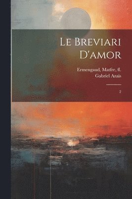 Matfre Ermengaud, Gabriel Azaïs - breviari d'amor, Häftad