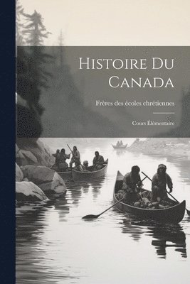 Frères Des Écoles Chrétiennes - Histoire du Canada, Häftad