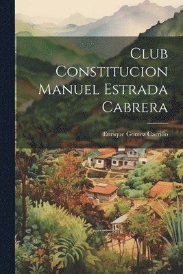 Enrique Gomez Carrillo - Club Constitucion Manuel Estrada Cabrera, Häftad