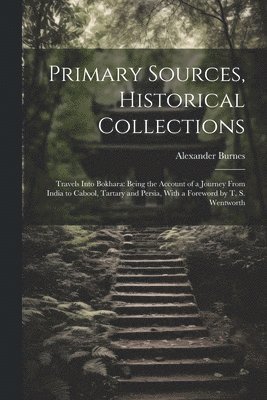 Alexander Burnes - Primary Sources, Historical Collections, Häftad