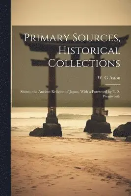 W G Aston - Primary Sources, Historical Collections, Häftad. Tillgänglighet: Lägg i varukorg