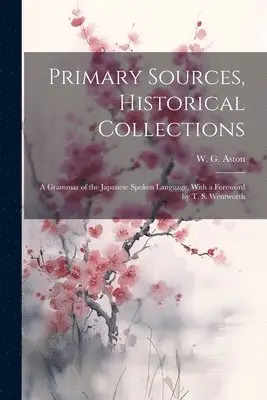 W G Aston - Primary Sources, Historical Collections, Häftad. Tillgänglighet: Lägg i varukorg