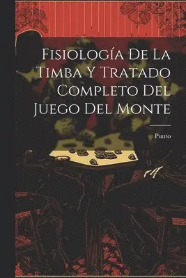 Fisiología De La Timba Y Tratado Completo Del Juego Del Monte