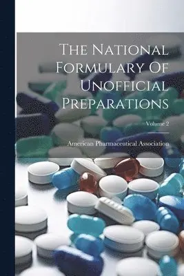 American Pharmaceutical Association - National Formulary Of Unofficial Preparations; Volume 2, Häftad. Tillgänglighet: Lägg i varukorg