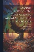 Ioannis Antiocheni Cognomento Malalae Historia Chronica