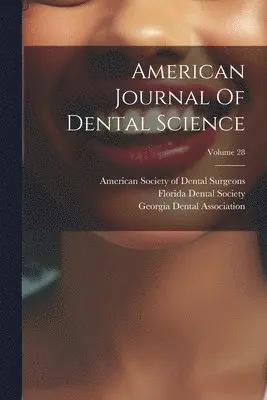 American Society of Dental Surgeons, Florida Dental Society, Georgia Dental Association - American Journal Of Dental Science; Volume 28, Häftad. Tillgänglighet: Lägg i varukorg