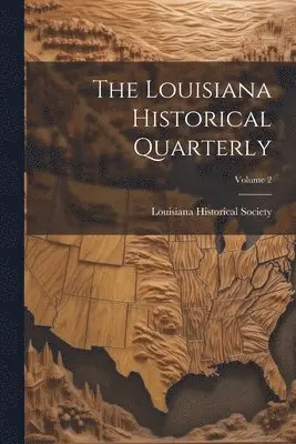 Louisiana Historical Society - Louisiana Historical Quarterly; Volume 2, Häftad. Tillgänglighet: Tillfälligt slut