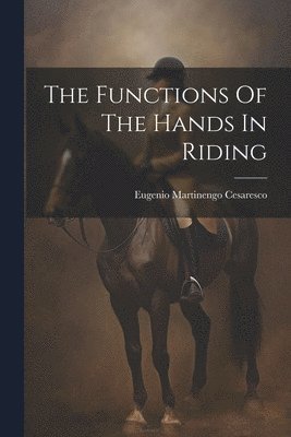 Functions Of The Hands In Riding