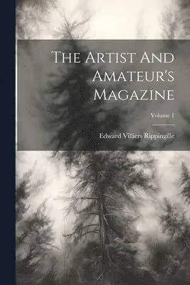 Edward Villiers Rippingille - Artist And Amateur's Magazine; Volume 1, Häftad. Tillgänglighet: Tillfälligt slut
