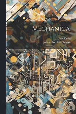 Jens Kraft, Johann Nicolaus Tetens - Mechanica, Häftad