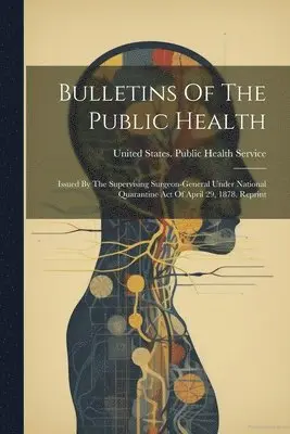 United States Public Health Service - Bulletins Of The Public Health, Häftad. Tillgänglighet: Lägg i varukorg