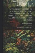 Natuurlyke Historie, Of Uitvoerige Beschryving Der Dieren, planten, En Mineraalen, Volgens Het Samenstel Van Den Heer Linnus