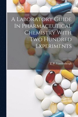 Laboratory Guide In Pharmaceutical Chemistry With Two Hundred Experiments