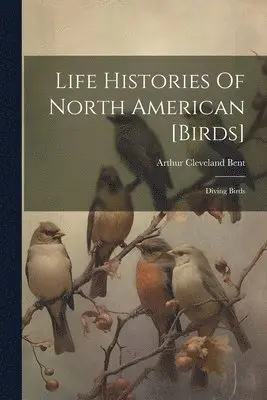 Arthur Cleveland Bent - Life Histories Of North American [birds], Häftad. Tillgänglighet: Lägg i varukorg