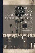 Allgemeine Theorie der schnen Knste, Erster Theil, Neue Auflage