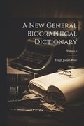 New General Biographical Dictionary; Volume 6