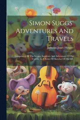 Johnson Jones Hooper - Simon Suggs' Adventures And Travels, Häftad