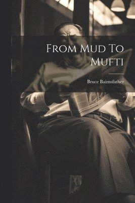 Bruce Bairnsfather - From Mud To Mufti, Häftad
