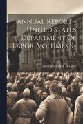 Annual Report - United States Department Of Labor, Volumes 9-14