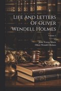 Life And Letters Of Oliver Wendell Holmes; Volume 1