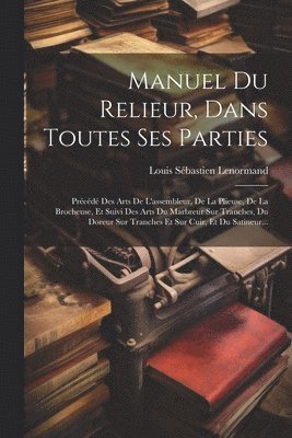 Louis Sébastien Lenormand - Manuel Du Relieur, Dans Toutes Ses Parties, Häftad. Tillgänglighet: Lägg i varukorg