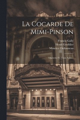 Henri Goublier, Maurice Ordonneau, Francis Gally - Cocarde De Mimi-pinson, Häftad. Tillgänglighet: Lägg i varukorg