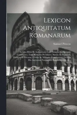 Samuel Pitiscus - Lexicon Antiquitatum Romanarum, Häftad. Tillgänglighet: Lägg i varukorg