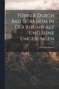 F�hrer Durch Bad D�rkheim In Der Rheinpfalz Und Seine Umgebungen