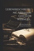 Lebensbeschreibung Abraham Gottlob Werners...