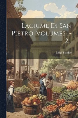 Luigi Tansillo - Lagrime Di San Pietro, Volumes 1-2..., Häftad