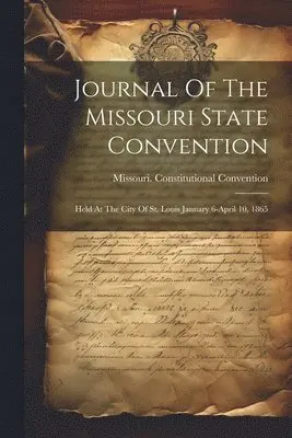 Missouri Constitutional Convention - Journal Of The Missouri State Convention, Häftad. Tillgänglighet: Lägg i varukorg