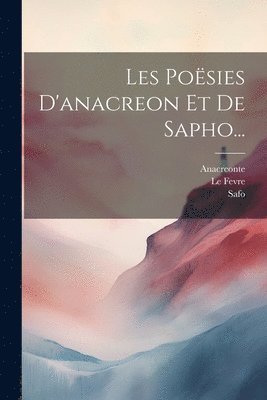 Le Fevre, Safo, Anacreonte - Les Poësies D'anacreon Et De Sapho..., Häftad. Tillgänglighet: Lägg i varukorg