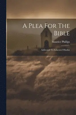 Maurice Phillips - Plea For The Bible, Häftad. Tillgänglighet: Lägg i varukorg