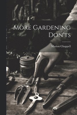 Marion Chappell - More Gardening Don'ts, Häftad. Tillgänglighet: Lägg i varukorg